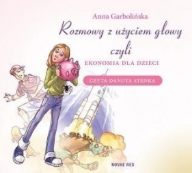 Rozmowy z użyciem głowy, czyli ekonomia dla.. CD - Garbolińska Anna