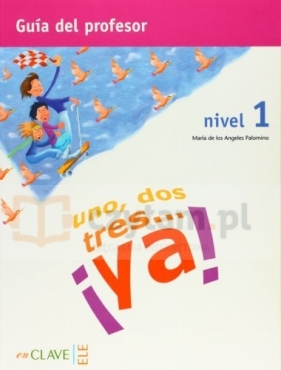 Uno, Dos, Tres...ya! 1 Poradnik Nauczyciela