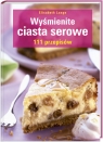 Wyśmienite ciasta serowe 111 przepisów Lange Elisabeth