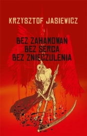 Bez zahamowań, Bez serca, Bez znieczulenia - Krzysztof Jasiewicz