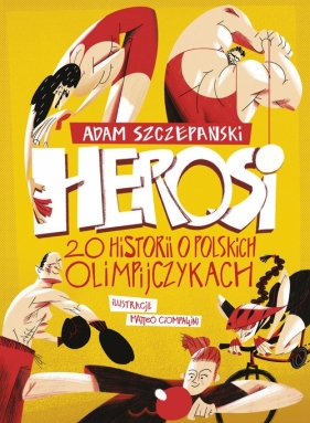 Herosi. 20 historii o polskich olimpijczykach - Szczepański Adam