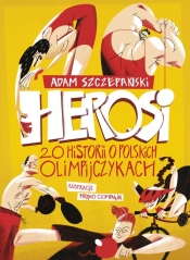 Herosi. 20 historii o polskich olimpijczykach - Szczepański Adam