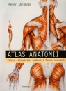 Atlas anatomii Ciało człowieka budowa i funkcjonowanie