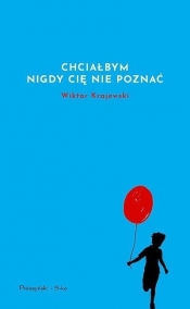 Chciałbym nigdy cię nie poznać - Wiktor Krajewski