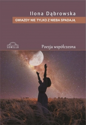 Gwiazdy nie tylko z nieba spadają - Ilona Dąbrowska
