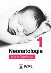 Neonatologia tom 1 - Świetliński Janusz