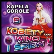 Kobiety... wino i śpiew! vol.9 CD - Kapela Górale