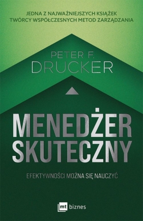 Menedżer skuteczny. Efektywności można się nauczyć - Peter F. Drucker