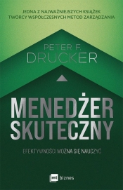 Menedżer skuteczny. Efektywności można się nauczyć - Peter F. Drucker