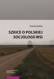Szkice o polskiej socjologii wsi - Kaleta Andrzej