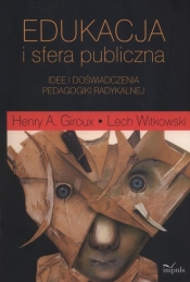 Edukacja i sfera publiczna - Witkowski Lech, Giroux Henry A.