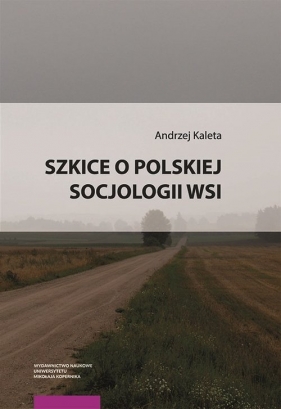 Szkice o polskiej socjologii wsi - Andrzej Kaleta