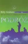 Podróż Jak żyć wiarą w wątpiącym świecie Graham Billy
