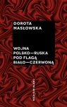 Wojna polsko-ruska pod flagą biało-czerwoną Dorota Masłowska