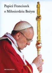 Papież Franciszek o Miłosierdziu Bożym - Edward Data