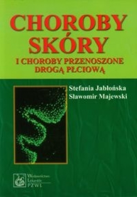 Choroby skóry i choroby przenoszone drogą płciową - Jabłońska Stefania, Majewski Sławomir