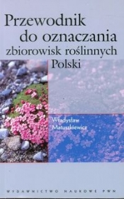 Przewodnik do oznaczania zbiorowisk roślinnych Polski - Matuszkiewicz Władysław