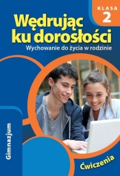 Wędrując ku dorosłości 2 Wychowanie do życia w rodzinie Ćwiczenia - Teresa Król