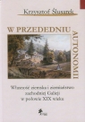 W przededniu autonomii Własność ziemska i ziemiaństwo zachodniej Ślusarek Krzysztof