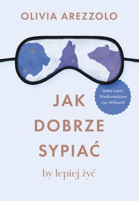 Jak dobrze sypiać, by lepiej żyć - Arezzolo Olivia