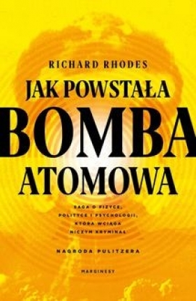 Jak powstała bomba atomowa - Rhodes Richard