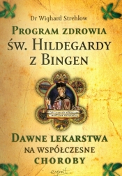 Program zdrowia św. Hildegardy z Bingen. - Strehlow Wighard