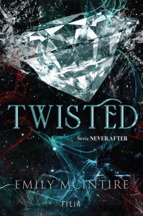 Never After. Tom 4. Twisted - Emily McIntire