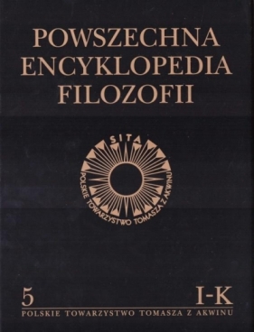 Powszechna Encyklopedia Filozofii t.5 I-K - Opracowanie zbiorowe