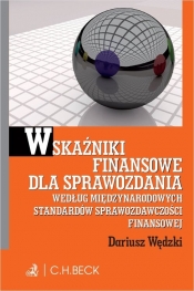 Wskaźniki finansowe dla sprawozdania według Międzynarodowych Standardów Sprawozdawczości Finansowej - Dariusz Wędzki