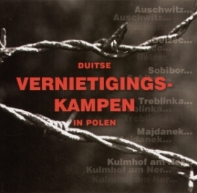 Duitse Vernietigingskampen in Polen Niemieckie miejsca zagłady w Polsce wersja holenderska - Lachedro Jacek (red.)
