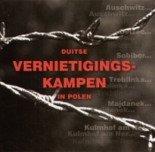 Duitse Vernietigingskampen in Polen Niemieckie miejsca zagłady w Polsce wersja holenderska