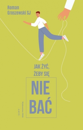 Jak żyć, żeby się nie bać? - Roman Groszewski