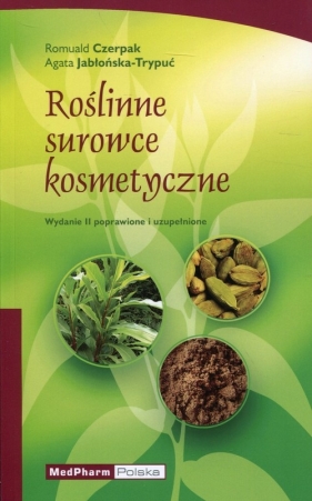 Roślinne surowce kosmetyczne - Romuald Czerpak, Agata Jabłońska-Trypuć