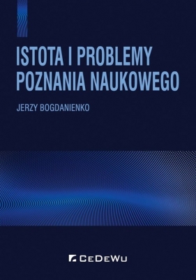 Istota i problemy poznania naukowego - Bogdanienko Jerzy