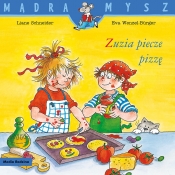 Mądra Mysz. Zuzia piecze pizzę - Liane Schneider, Eva Wenzel-Bürger