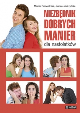 Niezbędnik dobrych manier dla nastolatków - Marcin Przewoźniak