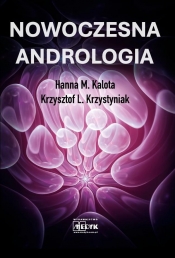 Nowoczesna Andrologia. Ograniczona płodność męska - Krzysztof L. Krzystyniak, Hanna M. Kalota