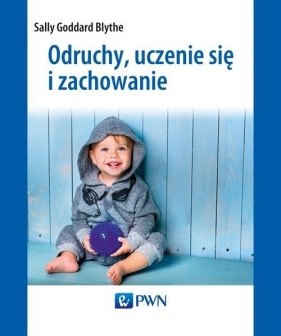 Odruchy, uczenie się i zachowanie - Sally Goddard Blythe