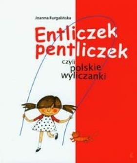Entliczek pentliczek czyli polskie wyliczanki - Joanna Furgalińska