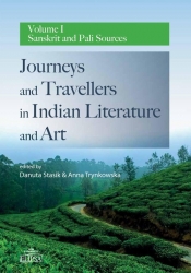 Journeys and Travellers in Indian Literature and Art. Volume I Sanskrit and Pali Sources