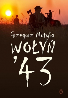 Wołyń '43 - Motyka Grzegorz