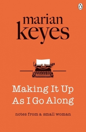Making it Up as I Go Along - Keyes Marian