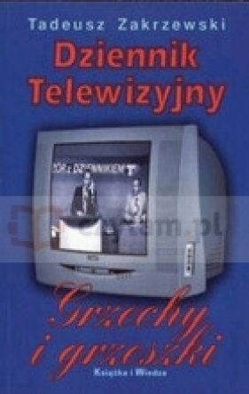 Dziennik telewizyjny. Grzechy i grzeszki - Zakrzewski Tadeusz
