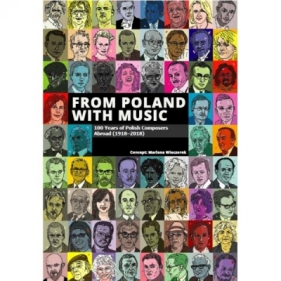 From Poland with Music. 100 Years of Polish Composers Abroad (1918-2018) - Marlena Wieczorek