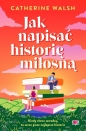 Jak napisać historię miłosną - Catherine Walsh