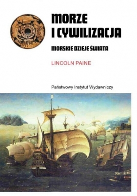 Morze i cywilizacja - Paine Lincoln