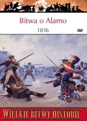 Wielkie bitwy historii. Bitwa o Alamo 1836 r. + DVD