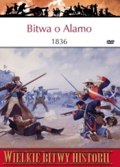 Wielkie bitwy historii. Bitwa o Alamo 1836 r. + DVD - Opracowanie zbiorowe