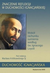 Znaczenie refleksji w duchowości ignacjańskiej - Wacław Królikowski