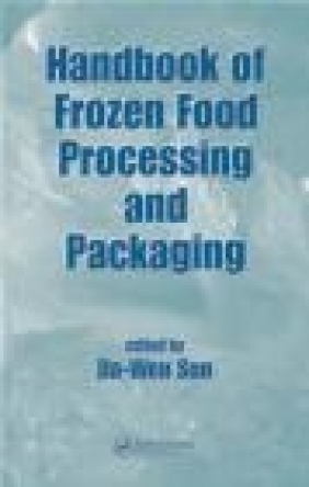 Handbook of Frozen Food Processing and Packaging Da-Wen Sun